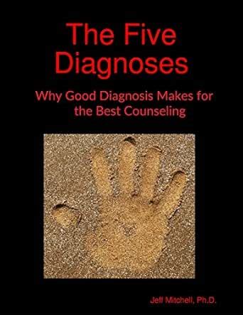 The Five Diagnoses: Why Good Diagnosis Makes for the Best Counseling ...
