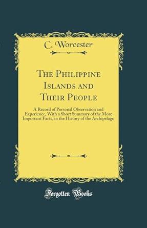 The Philippine Islands and Their People: A Record of Personal ...