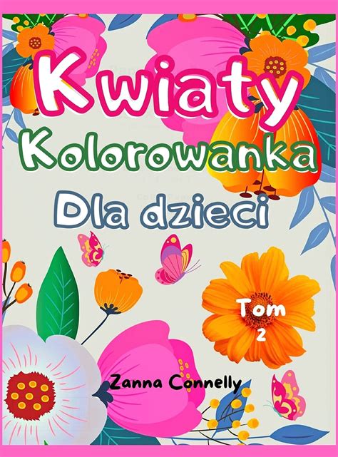 Kwiaty Kolorowanka Dla dzieci: Niesamowita książeczka do kolorowania i ...