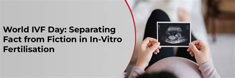World IVF Day: Separating Fact from Fiction in In-Vitro Fertilisation