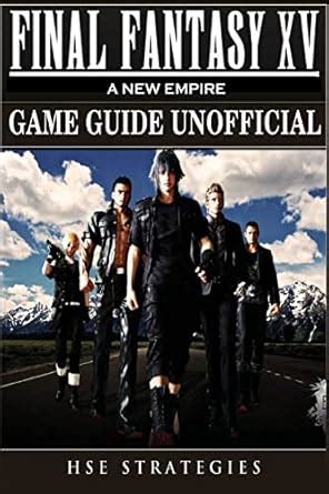 Buy Final Fantasy XV a New Empire Game Guide Unofficial Book Online at ...