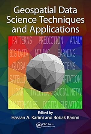 Geospatial Data Science Techniques and Applications eBook : Karimi ...