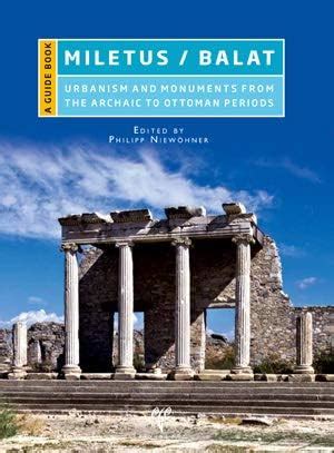 Miletus / Balat: Urbanism and Monuments from the Archaic to Ottoman ...