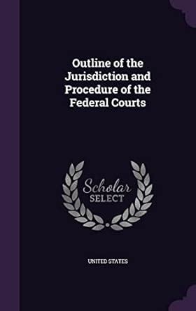 Buy Outline of the Jurisdiction and Procedure of the Federal Courts ...
