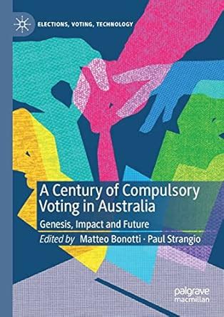 Buy A Century of Compulsory Voting in Australia: Genesis, Impact and ...