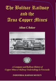 The Bolivar Railway and the Aroa Copper Mines: A Company and Railway ...