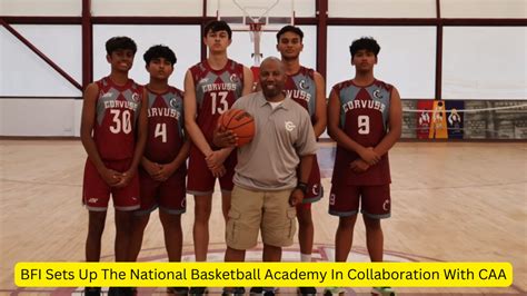 BFI Sets Up The National Basketball Academy In Collaboration With CAA