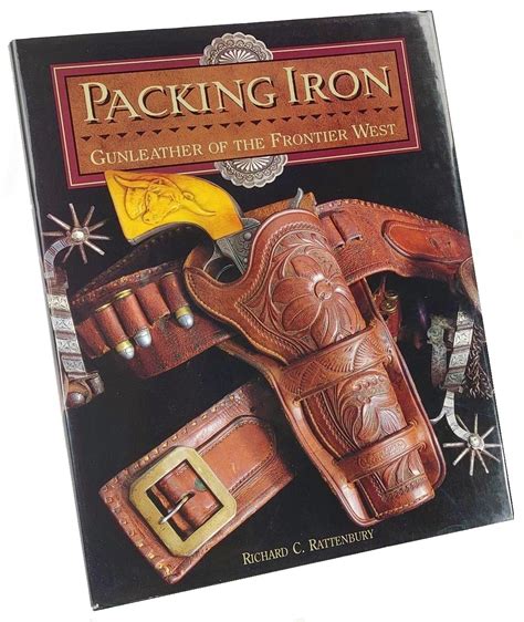 Packing Iron: Gunleather of the Frontier West: Amazon.co.uk: Rattenbury ...