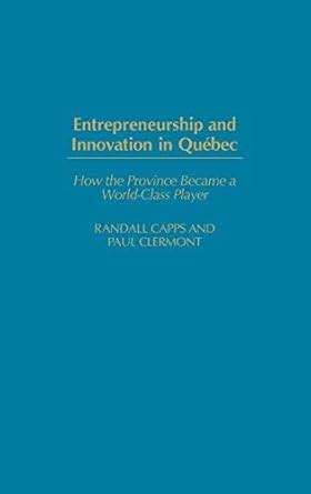 Entrepreneurship and Innovation in Québec: How the Province Became a ...