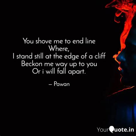You shove me to end line ... | Quotes & Writings by Pawan Singh09 ...