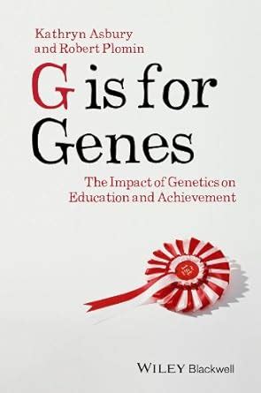 G is for Genes: The Impact of Genetics on Education and Achievement ...