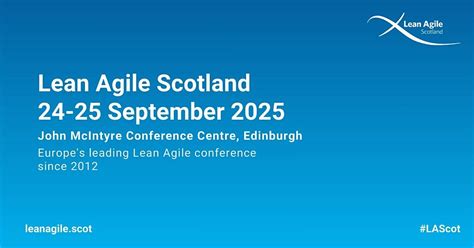 Lean Agile Scotland 2025, John McIntyre Conference Centre, The ...