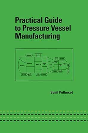 Practical Guide to Pressure Vessel Manufacturing eBook : Pullarcot ...