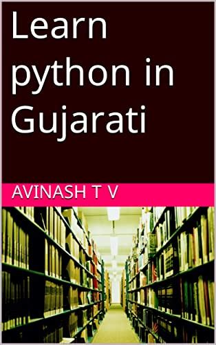 Learn python in Gujarati (Gujarati Edition) eBook : T V, Avinash ...