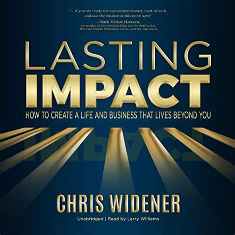 Lasting Impact: How to Create a Life and Business That Lives Beyond You ...