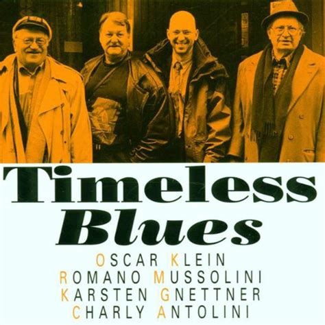 Timeless Blues: OSCAR KLEIN, ROMANO MUSSOLINI, CHARLY AN: Amazon.in: Music}