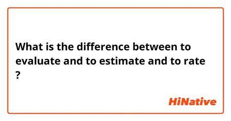 🆚What is the difference between "to evaluate" and "to estimate" and "to ...
