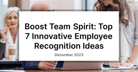 Boost Team Spirit: Top 7 Innovative Employee Recognition Ideas