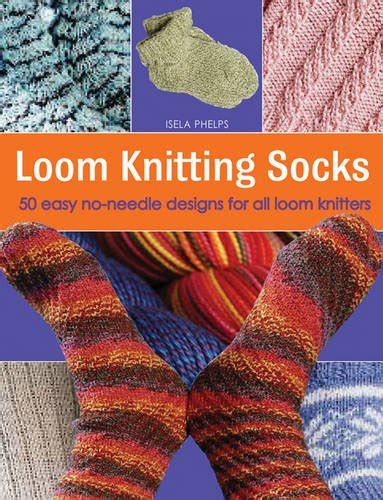 Buy Loom Knitting Socks: 50 Easy No-Needle Designs for all Loom ...