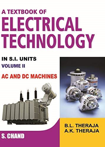 A Textbook of Electrical Technology - Volume II: AC and DC Machines ...