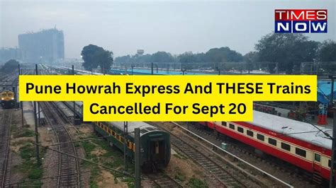 Pune Howrah Express And THESE Trains Cancelled For Sept 19 | Pune News ...