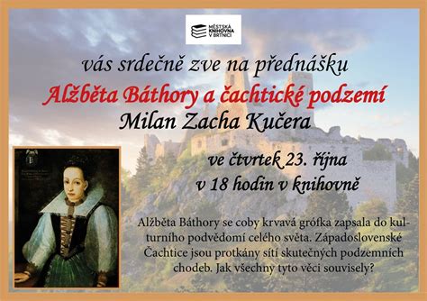 Alžběta Báthory a čachtické podzemí, Knihovna Brtnice, Jihlava, 23 ...
