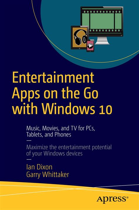 Entertainment Apps on the Go with Windows 10: Music, Movies, and TV for ...