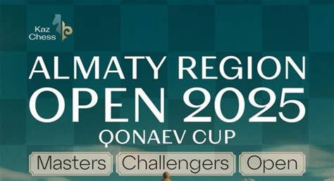 Kazakhstan Chess Federation invites you to Almaty Region Open 2025 with ...