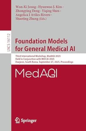 Foundation Models for General Medical AI: Third International Workshop ...