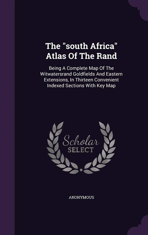 Buy The South Africa Atlas of the Rand: Being a Complete of the ...