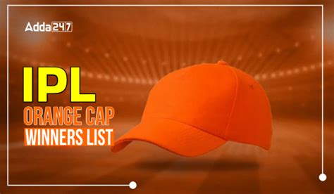 Complete List of IPL Orange Cap Winners (2008-2025) and Records
