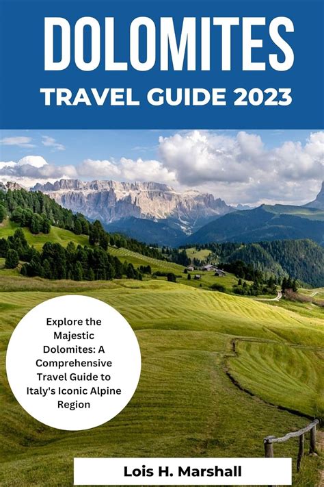 DOLOMITES TRAVEL GUIDE 2023: Explore the Majestic Dolomites: A ...