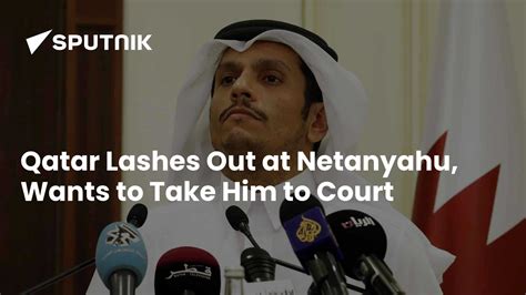 Qatar Lashes Out at Netanyahu, Wants to Take Him to Court - 11.09.2025 ...
