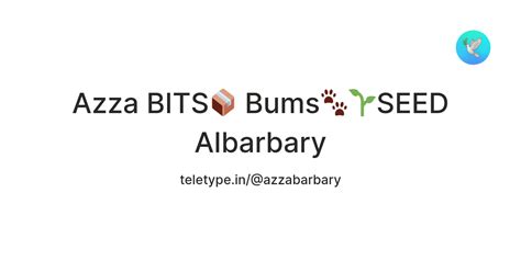 Azza BITS📦 Bums🐾🌱SEED Albarbary — Teletype