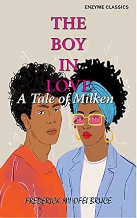 The Boy in Love: A Tale of Milken eBook : Bruce, Frederick Nii Ofei ...