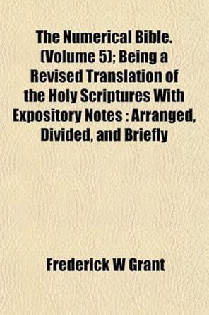 The Numerical Bible. (Volume 5); Being a Revised Translation of the ...