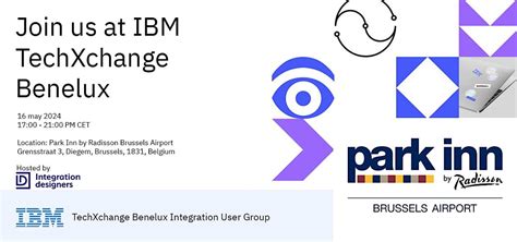 IBM TechXchange Benelux Integration User Group, Park Inn by Radisson ...