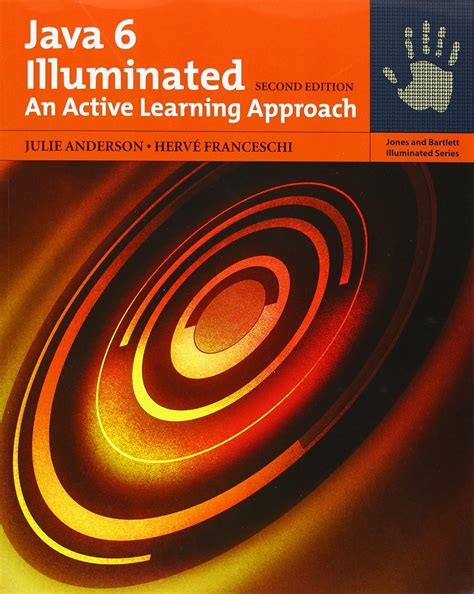 Java 6 Illuminated: An Active Learning Approach : Anderson, Julie ...