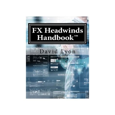 Buy Fx Headwinds Handbook: Simple Steps, Processes, Definitions, Models ...
