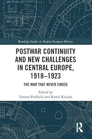 Buy Postwar Continuity and New Challenges in Central Europe, 1918–1923 ...