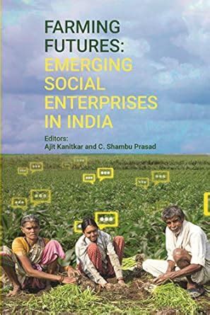 Farming Futures: Emerging Social Enterprises in India eBook : Prasad ...