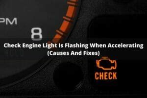 Check Engine Light Is Flashing When Accelerating (Causes And Fixes)