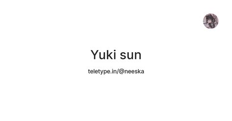 Yuki sun — Teletype