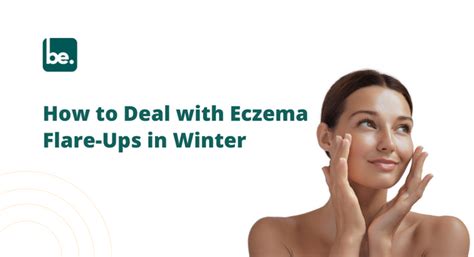 How to Deal with Eczema Flare-Ups in Winter – Belogical Wellness ...