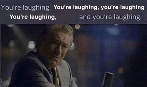 You're laughing | Murray's "You're Laughing" | Know Your Meme