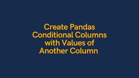 Image result for How to Create Data Frame Column Conditional On Another Column