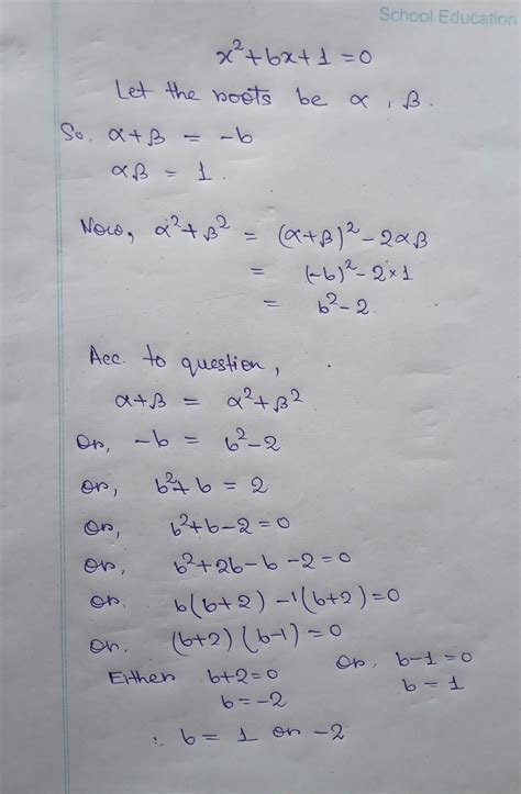 If the sum of the roots of x^2+bx+1=0,is equal to the sum of their ...