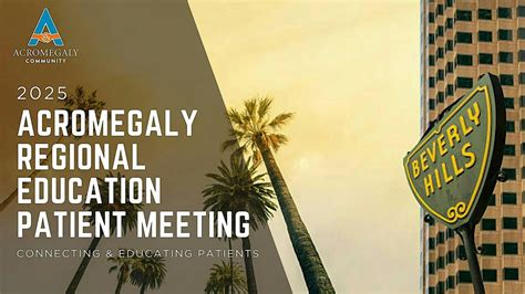 2025 Regional Acromegaly Community Hybrid Meeting, Beverly Hills ...