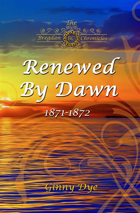 Renewed by Dawn: 1871-1872 (The Bregdan Chronicles, #17) by Ginny Dye ...