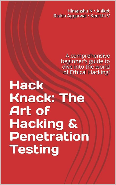Hack Knack: The Art of Hacking & Penetration Testing: A comprehensive ...